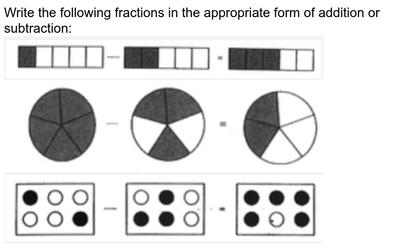 Write the following fractions in the appropriate form of addition or subtraction: