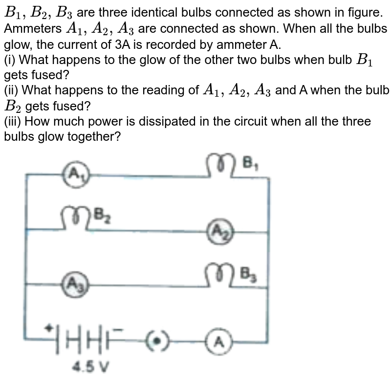 B1 B2 B3 are three identical bulbs connected as shown in figure.