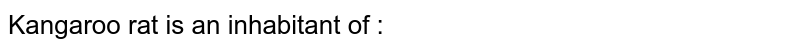Kangaroo rat is an inhabitant of :
