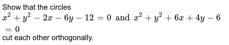 If X 2 Y 2 2x 6y 10 R 2 0 And X 2 Y 2 6x 0 Intersect Orthogonal To Each Other Then The Value Of R
