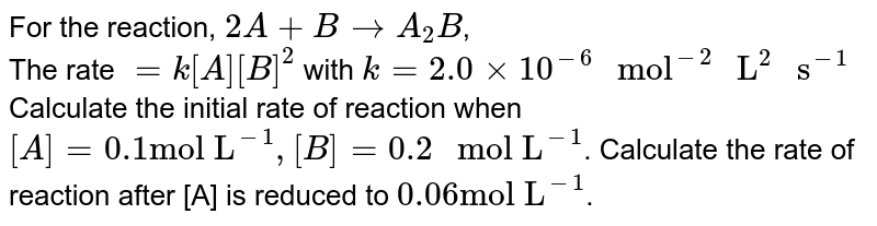 For The Reaction 2a B C A2b C The Rate K A B 2 Wi For The Reaction 2a B C A2b C The Rate K A B 2 Wi