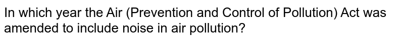 Which pollutants are included under the Air (Prevention and Control of Pollution) Act which was amended in 1987?