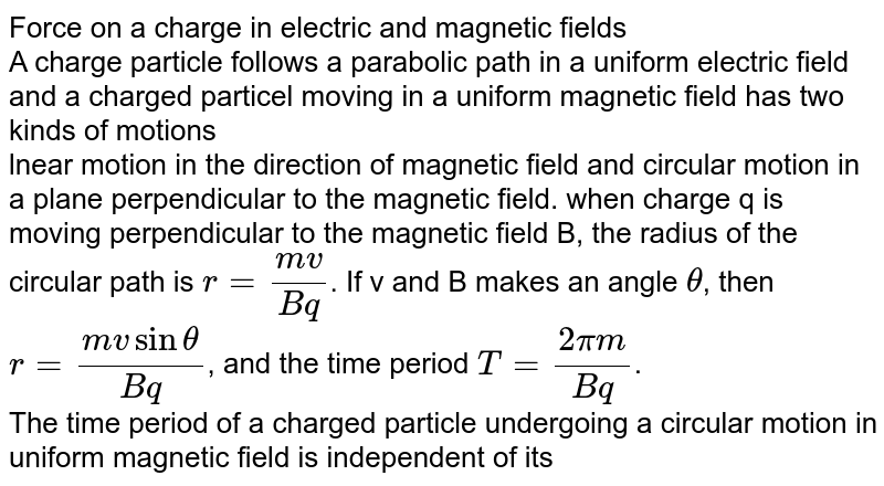 The time period of a charged particle undergoing a circular motion