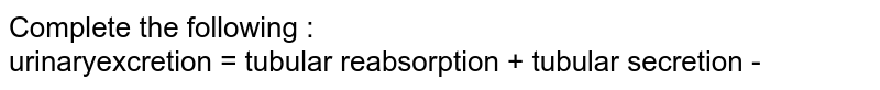 Which Of The Following Undergoes Tubular Secretion Which Of The Following Undergoes Tubular Secretion