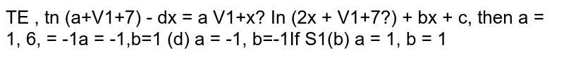 If `int(xln(x+sqrt(1+x^2)))/(sqrt(1+x^2))dx  =asqrt(1+x^2)ln(x+sqrt(1+x^2))+b x+c` , then
 (A) `a=1,b =-1`
 (B) `a=1,b=1`
  (C) `a=-1, b=1`
 (D) `a=-1, b=-1`
