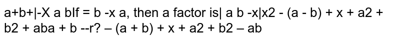 Factorize: 
 `a x+b x+a y+b y`

 `+a x^2+b y^2+b x^2+a y^2`

 `a^2+b c+a b+a c`+

 `a x-a y+b x-b y`