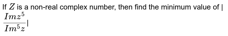 if-z-is-a-non-real-complex-number-then-find-the-minimum-value-of-imz