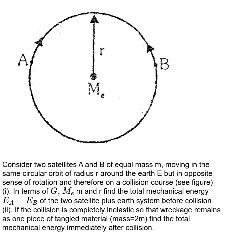 Consider Two Satellites A And B Of Equal Mass Moving In The Same