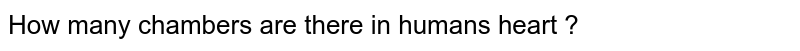 How many chambers are there in humans heart ?