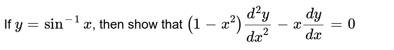 If `y = sin^-1x`, then show that `(1-x^2)(d^2y)/(dx^2)- x dy/dx = 0`