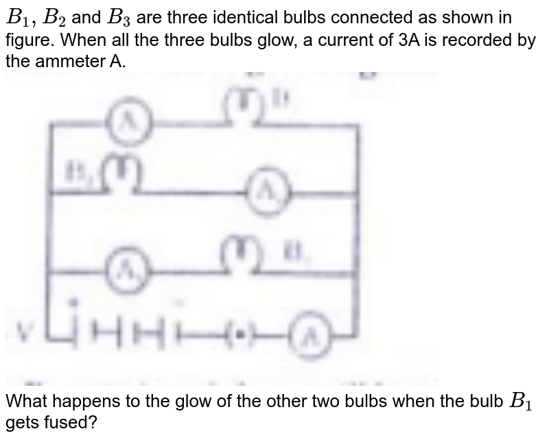 B1 B2 and B3 are three identical bulbs connected as shown in Figu