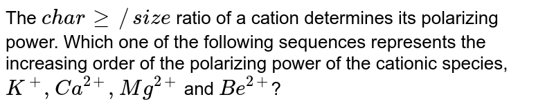 the polarizing power of cation