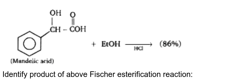 Identify product of above Fischer esterification reaction: