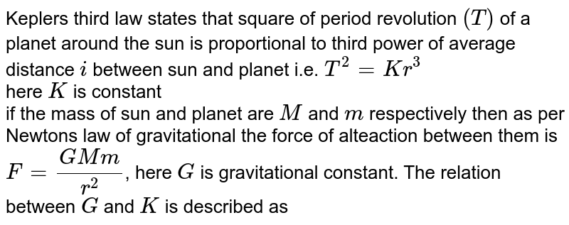 Kepler’s third law states that square of period of revolution (T)