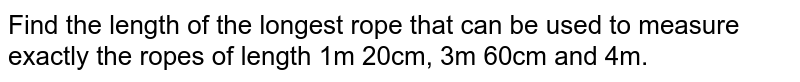 Find the greatest possible length which can be used to measure exa