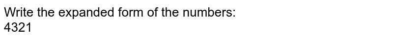 Write the expanded form of the numbers: 4348