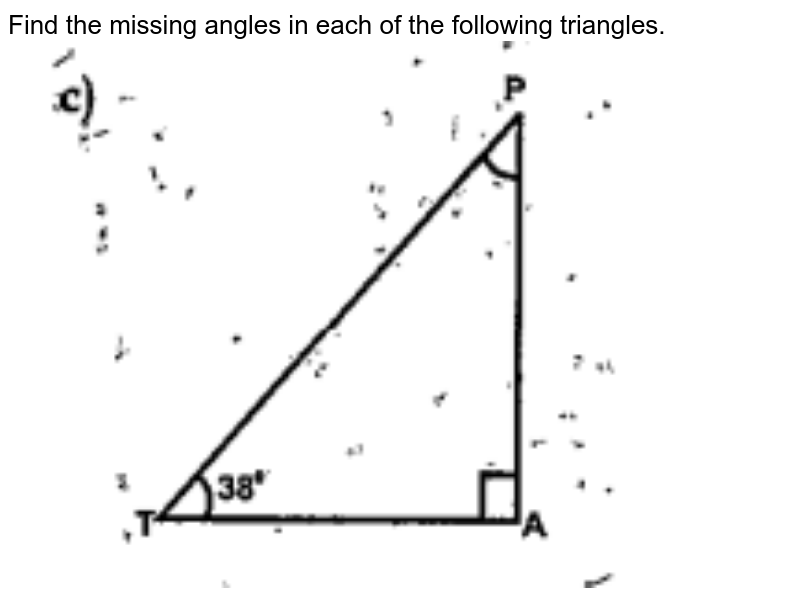 Find the missing angles in each of the following triangles.