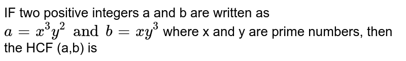 If Two Positive Integers A And B Are Written As A X3y2 And B X 7237