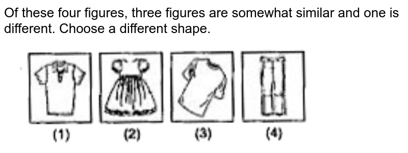 Of these four figures, three figures are somewhat similar and one is different. Tune out a different shape.