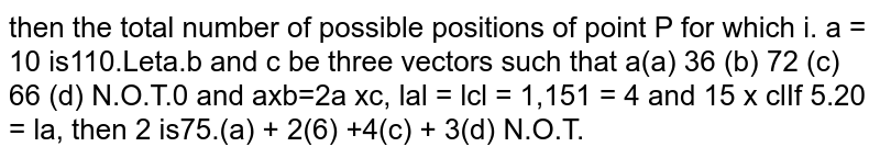 Let `veca, vecb, vecc` be three vectors such that `a!=0` and `veca xx vecb = 2veca xx vecc, |veca| = |vecc| = 1, |vecb| = 4` and `|vecb xx vecc| = sqrt15.` If `vecb-2 vecc = lambda veca,` then `lambda` is