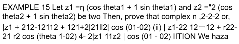 Let `z_1=r_1(costheta_1+isintheta_1)` and `z_2=r_2(costheta_2+isintheta_2)` be two complex numbers then prove the following
