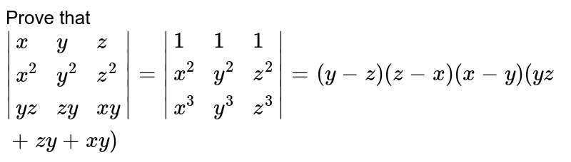 Prove That X Y Z X 2 Y 2 Z 2 Yz Zy Xy 1 1 1 X 2 Y 2 Z 2 X 3 Y 3 Z 3 Y Z Z X X Y Yz Zy Xy