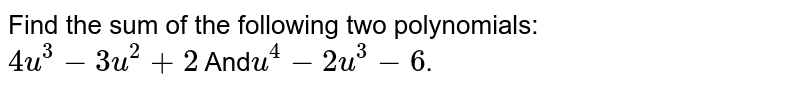 Find the sum of the following two polynomials: 4u^(3)-3u^(2)+2 And u^(4)-2u^(3)-6 .