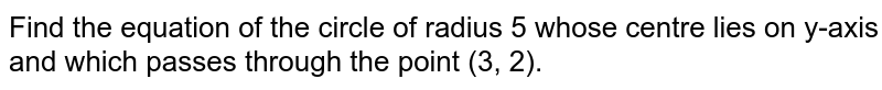 Find the equation of the circle of radius 5 whose centre lies on y-axis and which passes through the point (3, 2).