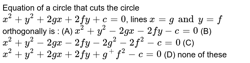 Theorem Prove That The Equation X 2 Y 2 2gx 2fy C 0 Always Represent A Circle Whose Centre Is G F And Radius Sqrt G 2 F 2 C