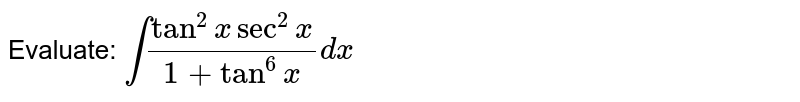 Evaluate Int Tan 2xsec 2x 1 Tan 6x Dx