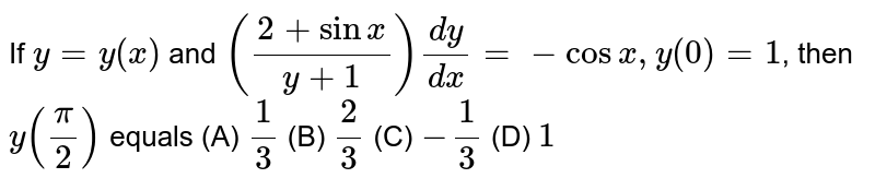 If sinx + y = logx + y then dy/dx is equal to A 2 B −2 C 1 D −1