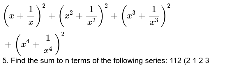 The sum of the 10 terms of the series (x+1/x)^2+(x^2+1/x^2)^2+(x^3+1/x ...