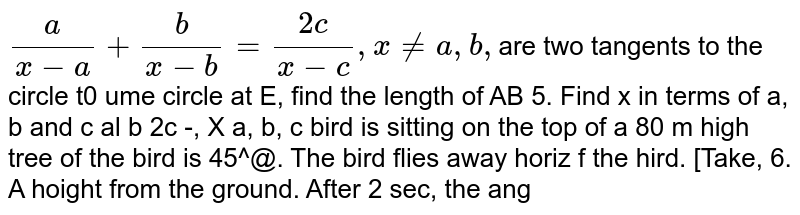 Find `x` in terms of `a`, `b` and `c`
`a/(x-a)+b/(x-b)+c/(x-c)=2c/(x-c)`, `x !=a, x!=b,x!=c`