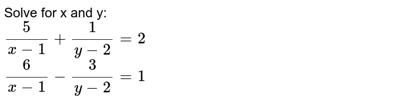 Solve For X And Y 5 X 1 1 Y 2 2 And 6 X 1 3 Y 2 1