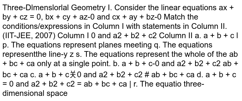 Consider the linear equations ax +by+cz=0,bx+cy+az=0 and cx+ay+bz=0