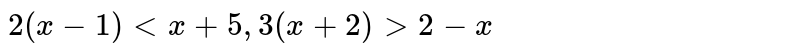 प्रशन 7 से 10 तक की असमिकाओ को हल कीजिये और उनके हल को संख्या रेखा पर निरूपित कीजिये | <br> `2(x-1)ltx+5, 2(x+2)gt 2-x`