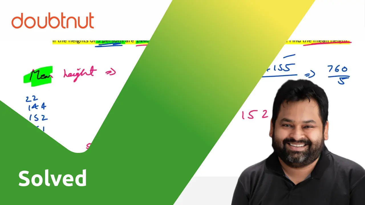 If the, heights of 5 persons are 144cm, 152cm, 151cm, 158cm and 155cm  respectively., Find the mean height.