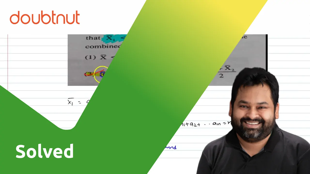 If bar X1 and bar X2 are the means of two series such that bar X1 lt