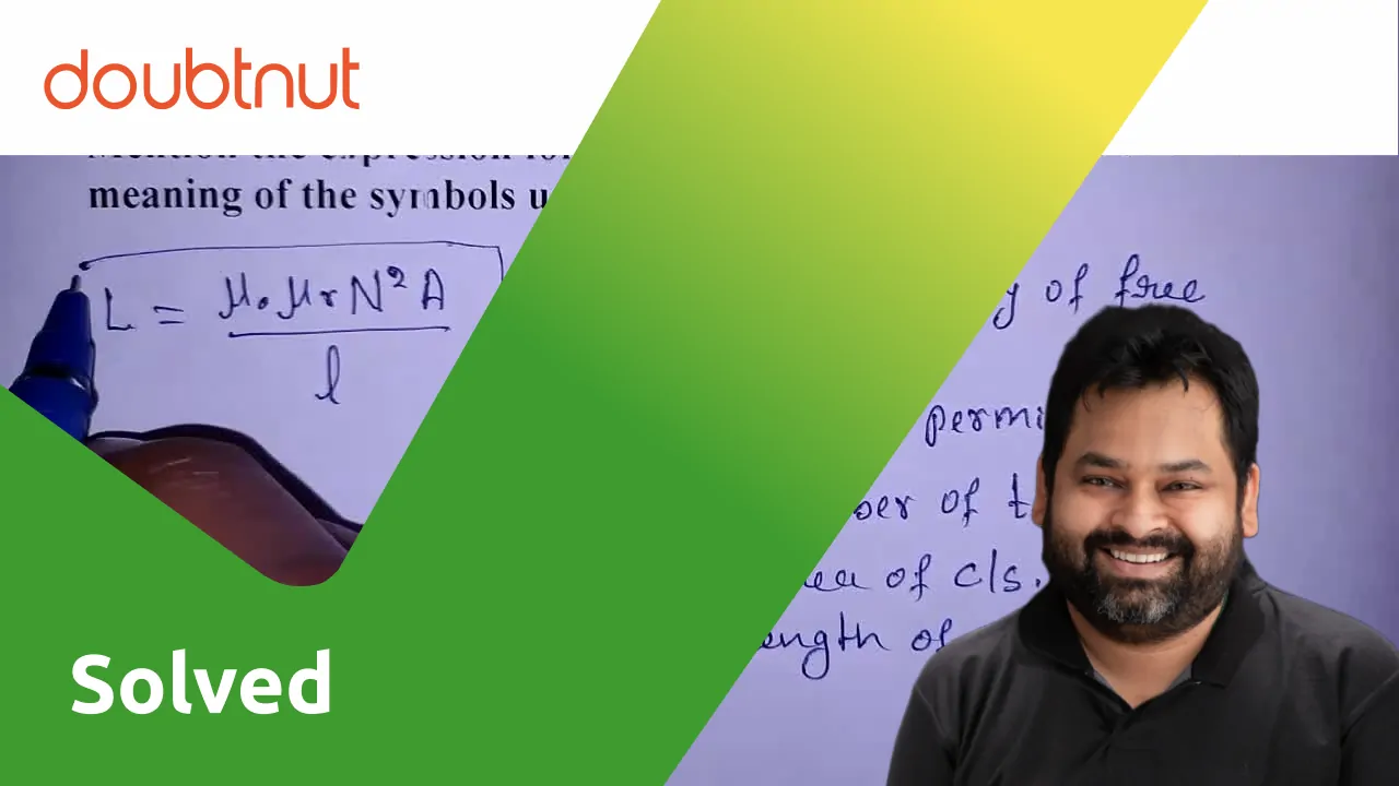 [Kannada] Mention the expression for self inductance of a solenoid . G