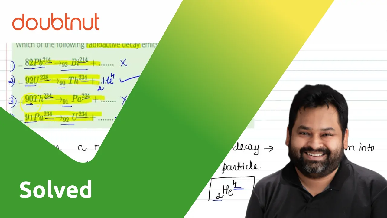 kannada-which-of-the-following-radioactive-decay-emits-alpha-particl