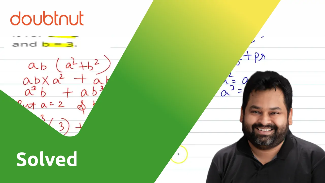 Find the product ab(a^(2) + b^(2)) and evaluate it for a = 2 and b = 3