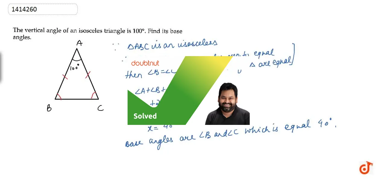 The vertical angle of an isosceles triangle is 100^0dot Find its bas