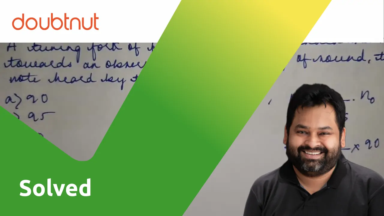 [Kannada] A tuning fork of frequency 90 is sounded and moved towards a