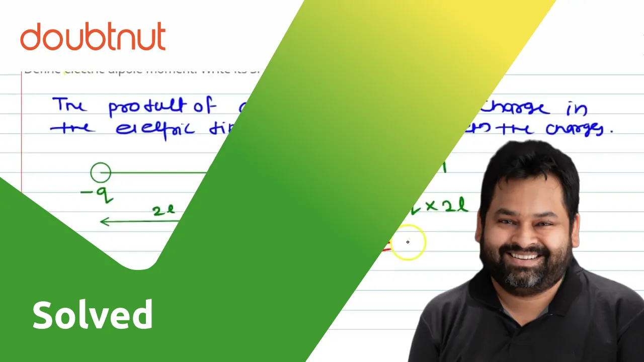 Define Electric Dipole Moment Write Its SI Unit