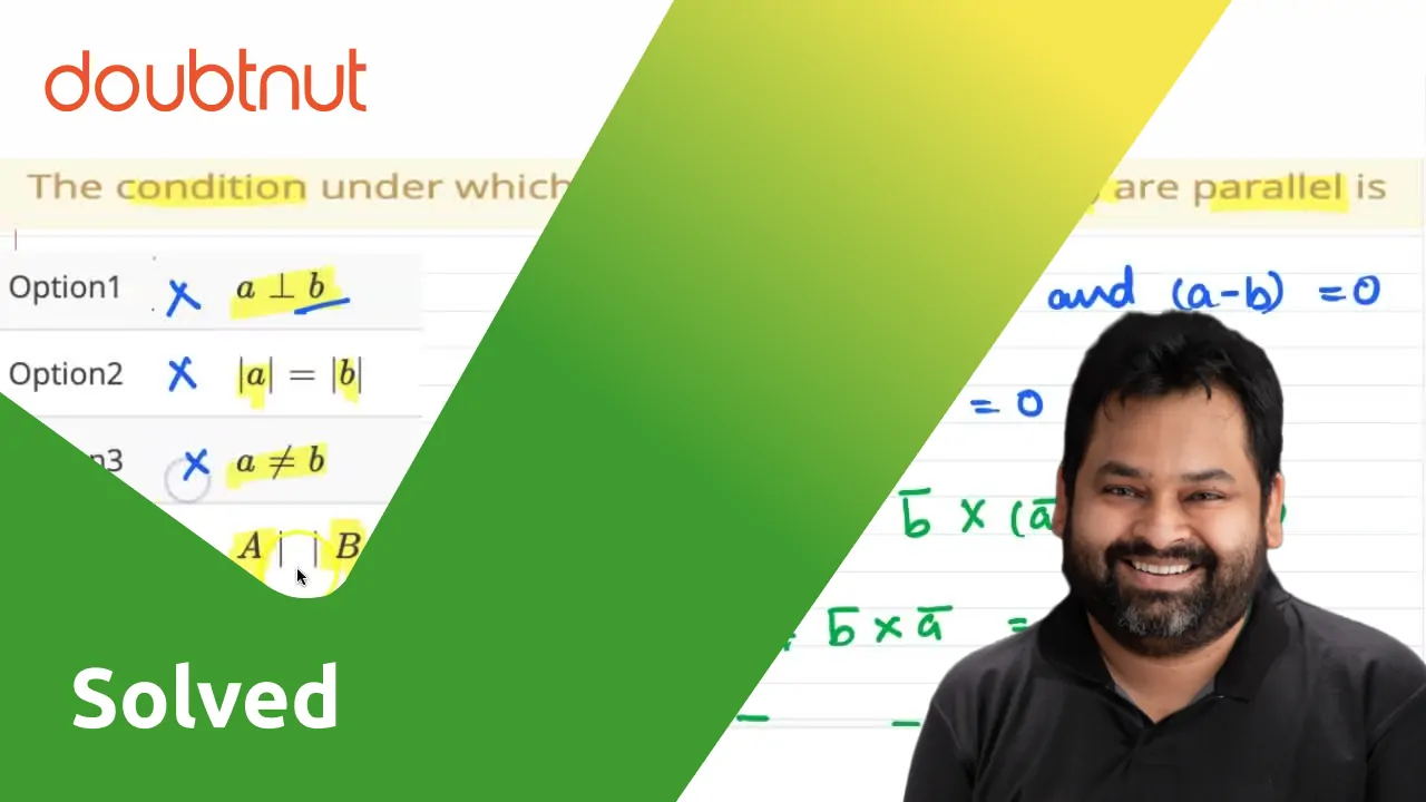 the-condition-under-which-the-vector-a-b-and-a-b-are-parallel-is