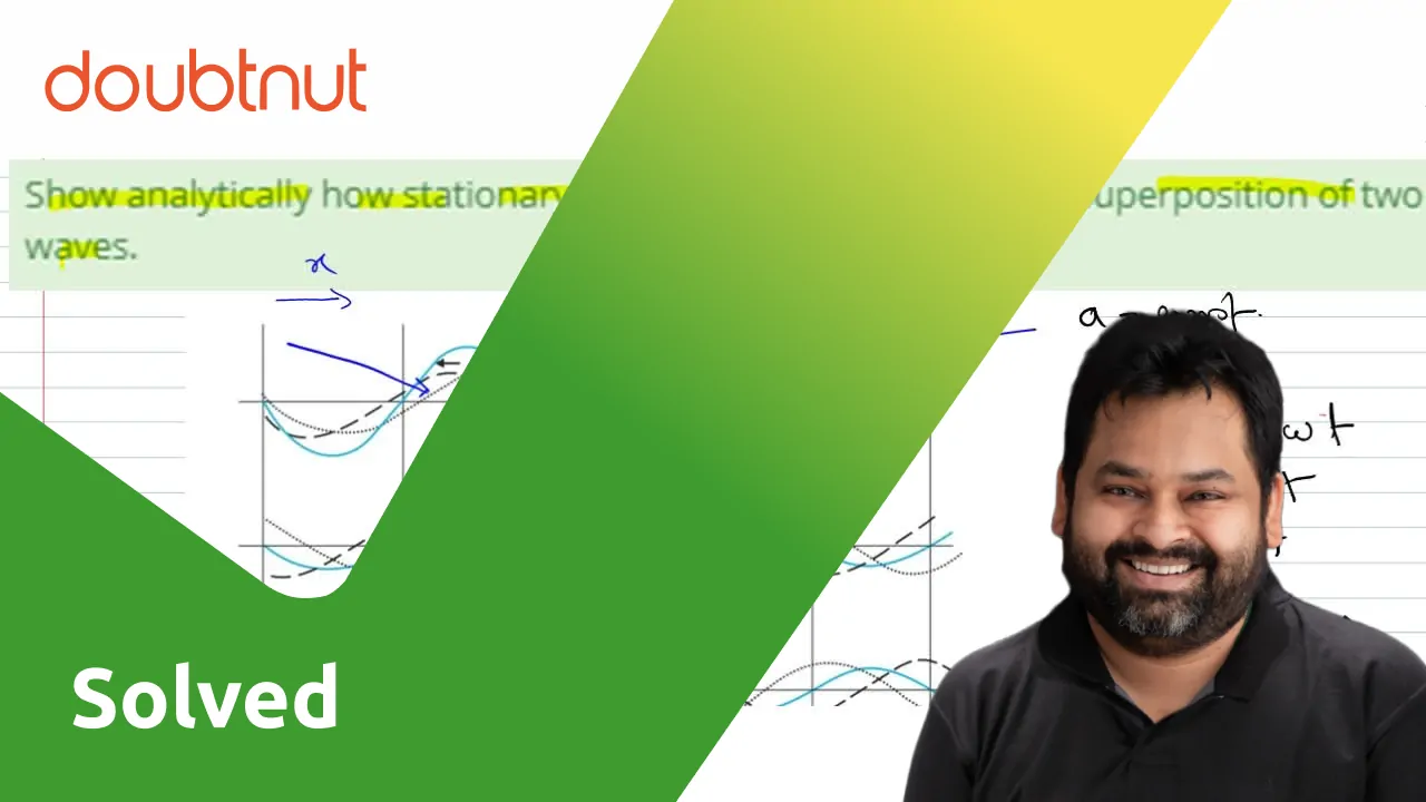 assamese-show-analytically-how-stationary-wave-are-they-formed-due-t