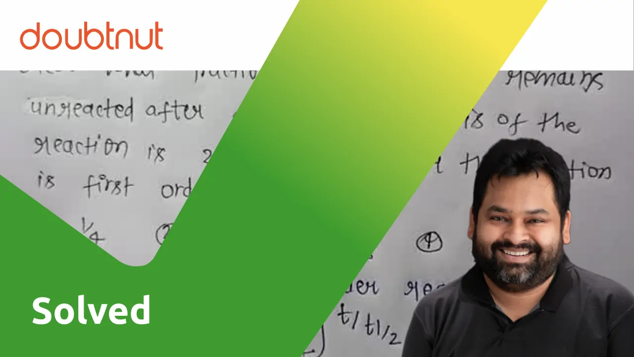 what-fraction-of-a-reactant-remains-unreacted-after-40-min-if-t-1-2