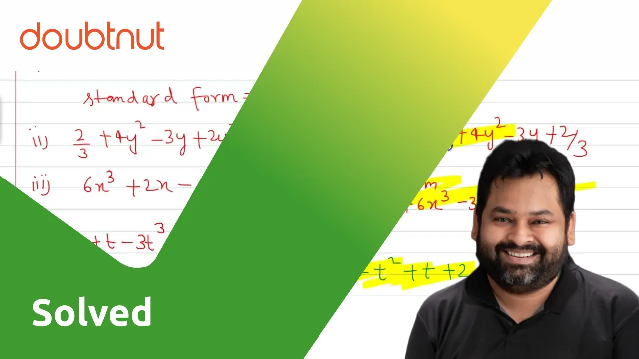 Rewrite each of the following polynomials in standard form. (i)