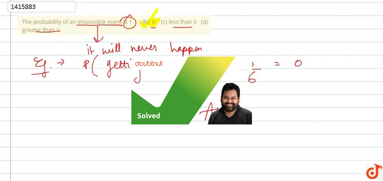 The probability of an impossible event is 1 b 0 c le