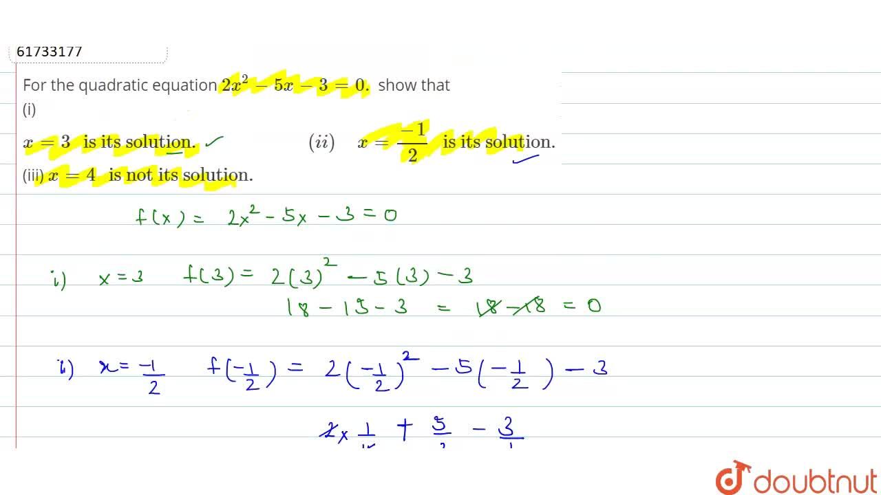 For The Quadratic Equation 2x 2 5x 3 0 Show That I X 3 Is Its Solution Ii X 1 2 Is Its Solution Iii X 4 Is Not Its Solution